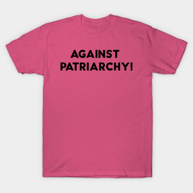 Against patriarchy T-Shirt by mag-graphic